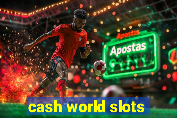 cash world slots